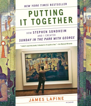 Putting It Together : How Stephen Sondheim and I Created Sunday in the Park With George