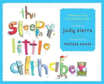 The Sleepy Little Alphabet: A Bedtime Story from Alphabet Town by Judy Sierra book cover