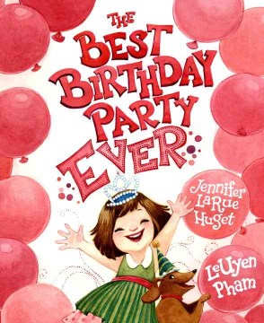 The best birthday party ever
by Jennifer LaRue Huget book cover