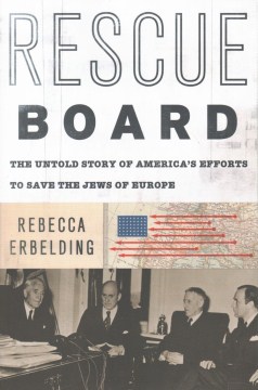 Rescue Board : the untold story of America's efforts to save the Jews of Europe
