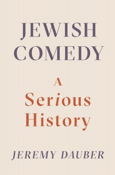 Jewish-comedy-:-a-serious-history-/-Jeremy-Dauber.