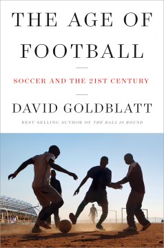 The age of football : soccer and the 21st century