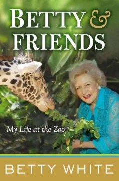Betty & friends : my life at the zoo