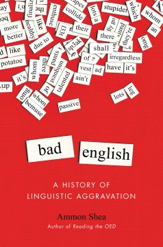 Bad English : a history of linguistic aggravation