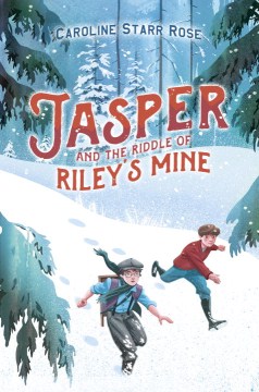 "Jasper and the Riddle of Riley's Mine" by Caroline Starr Rose