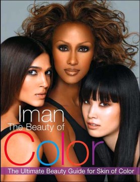 The beauty of color : the ultimate beauty guide for skin of color