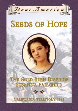 Seeds of Hope : the Gold Rush Diary of Susanna Fairchild
by Kristiana Gregory