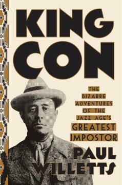 King Con : the bizarre adventures of the Jazz Age's greatest imposter