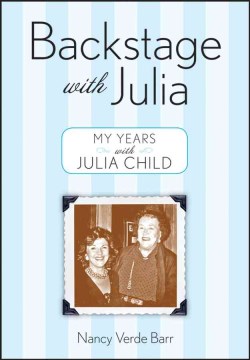 Backstage with Julia : my years with Julia Child