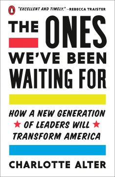 The ones we've been waiting for : how a new generation of leaders will transform America