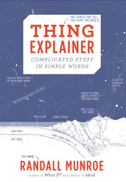 Thing explainer : complicated stuff in simple words