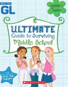 Girls' life ultimate guide to surviving middle school