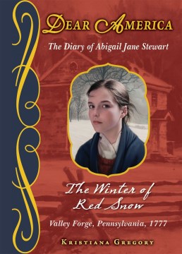 The Winter of Red Snow : the Diary of Abigail Jane Stewart
by Kristiana Gregory