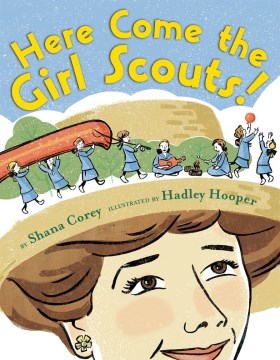 Here come the Girl Scouts!  : The Amazing All-true Story of Juliette "Daisy" Gordon Low and Her Great Adventure