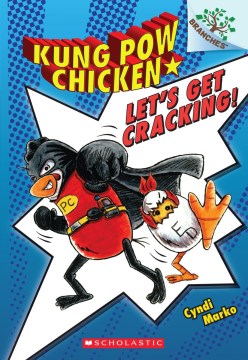 Kung Pow Chicken: Let's Get Cracking by Cyndi Marko book cover