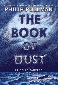 Book jacket of Philip Pullman's The Book of Dust: La Belle Sauvage