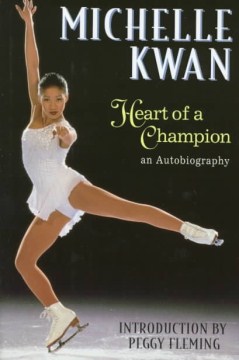 Michelle Kwan, heart of a champion : an autobiography
by Michelle Kwan book cover