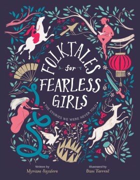 Folktales-for-fearless-girls-:-the-stories-we-were-never-told-/-written-by-Myriam-Sayalero-;-illustrated-by-Dani-Torrent-;-tran