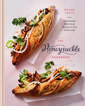 The Honeysuckle cookbook : 100 healthy, feel-good recipes to live deliciously