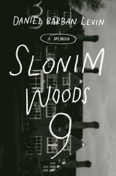 Slonim Woods 9 : a memoir