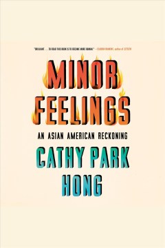 Minor-feelings-[electronic-resource]-:-An-Asian-American-reckoning.-Cathy-Park-Hong.
