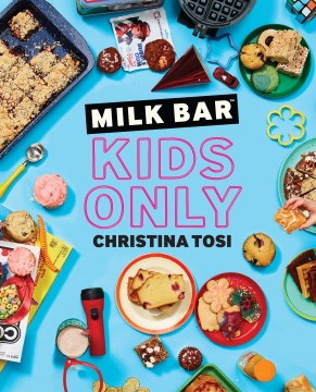 Milk Bar: kids only : Kids Only
by Christina Tosi book cover