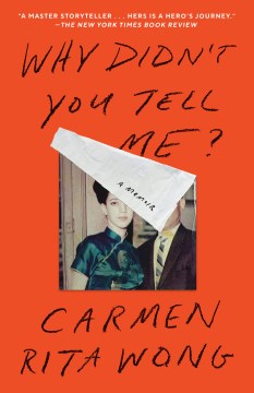 Why Didn't You Tell Me?: A Memoir
Wong, Carmen Rita