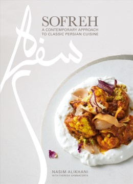 Sofreh : a contemporary approach to classic Persian cuisine