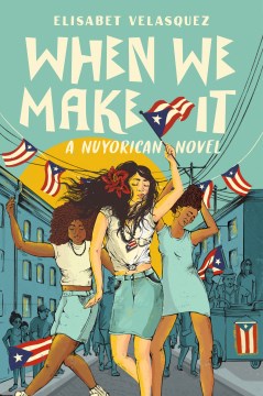 When We Make It: A NuYorican Novel by Elisabet Velasquez