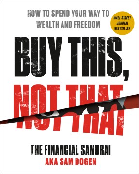 Buy This, Not That: How to Spend Your Way to Wealth and Freedom
Dogen, Sam
