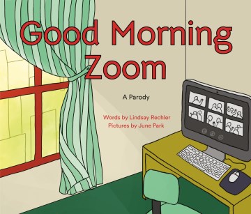 Good morning Zoom : a parody
by Lindsay Rechler