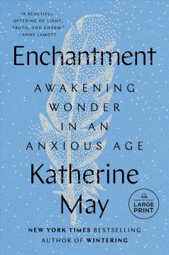Enchantment: Awakening Wonder in an Anxious Age by Katherine May book cover. The link this image takes you to opens in an external site and in a new tab or window.