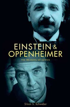 Einstein and Oppenheimer : the meaning of genius