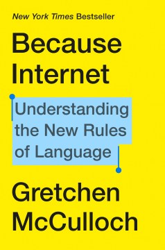 Because internet : understanding the new rules of language