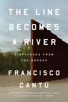 Book jacket of The Line Becomes a River by Francisco Cantu