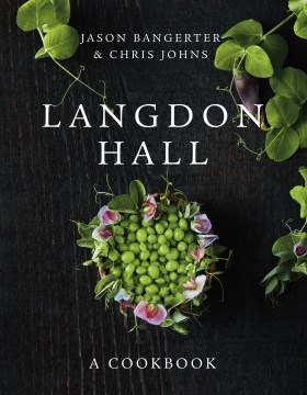 Langdon-Hall-:-a-cookbook-/-Jason-Bangerter-and-Chris-Johns.