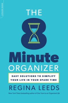 The 8-minute organizer : easy solutions to simplify your life in your spare time