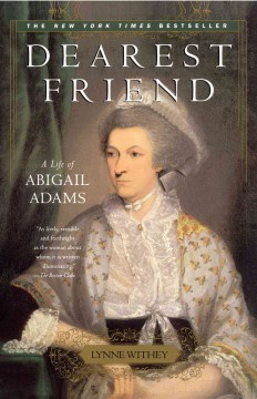 Dearest friend : a life of Abigail Adams