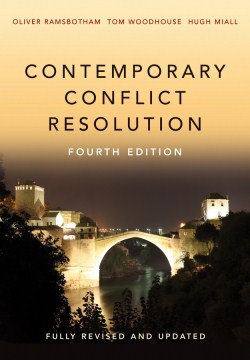 Contemporary conflict resolution : the prevention, management and transformation of deadly conflicts / Oliver Ramsbotham, Tom Woodhouse and Hugh Miall.

