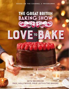 The great British baking show : Love to Bake
