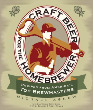 Craft beer for the homebrewer : recipes from America's top brewmasters