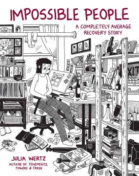 Impossible People: A Completely Average Recovery Story (graphic novel) by Julia Wertz 