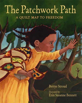 The Patchwork Path : a Quilt Map to Freedom
by Bettye Stroud