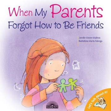 When my parents forgot how to be friends 
by Jennifer Moore-Mallinos