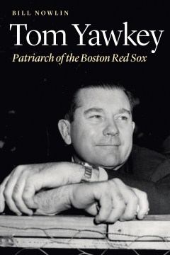 Tom Yawkey : patriarch of the Boston Red Sox