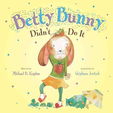 Betty Bunny Didn't Do It by Michael Kaplan book cover