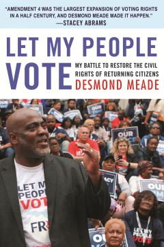 Let my people vote : my battle to restore the civil rights of returning citizens