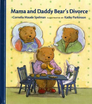 Mama and Daddy Bear's divorce 
by Cornelia Spelman
