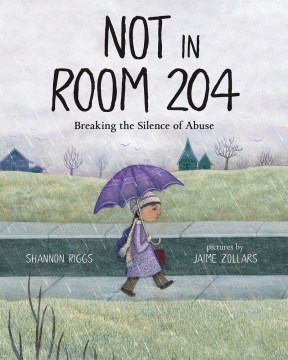 Not in room 204 : breaking the silence of abuse 
by Shannon Riggs