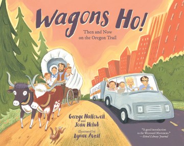 Wagons Ho! : Then and Now on the Oregon Trail
by George Hallowell